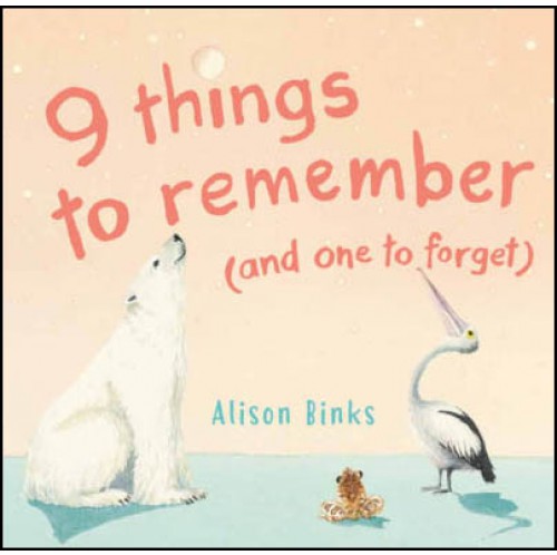 9 things to remember (and one to forget)