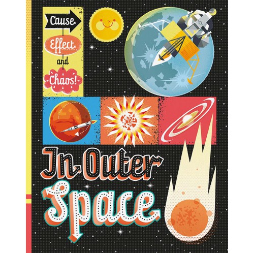 Cause, Effect and Chaos! - In Outer Space