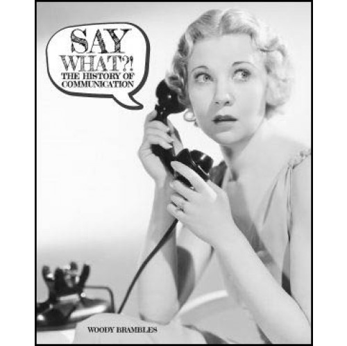 Say What?! The History of Communication
