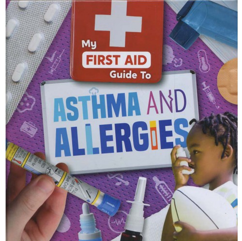 My First Aid Guide To - Asthma and Allergies