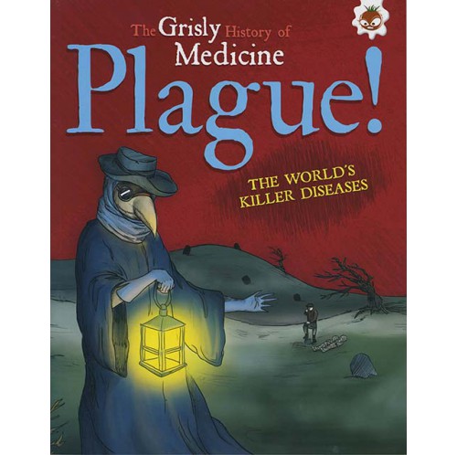 The Grisly History of Medicine - Plague!