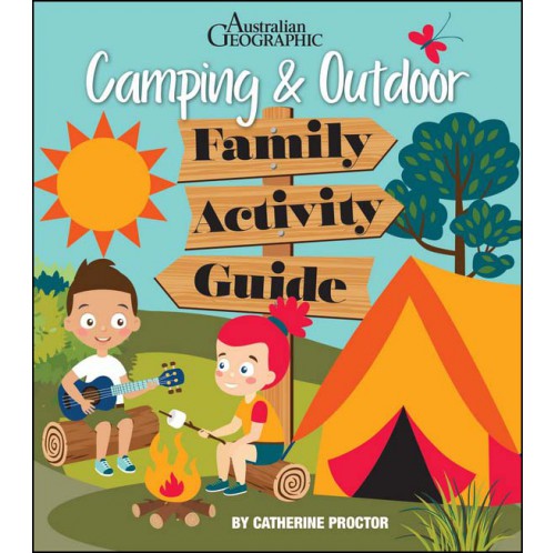 Australian Geographic Camping & Outdoor Family Activity Guide