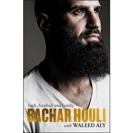 Bachar Houli by Bachar Houli and Waleed Aly