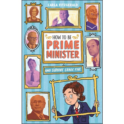 How to be Prime Minister and Survive Grade Five