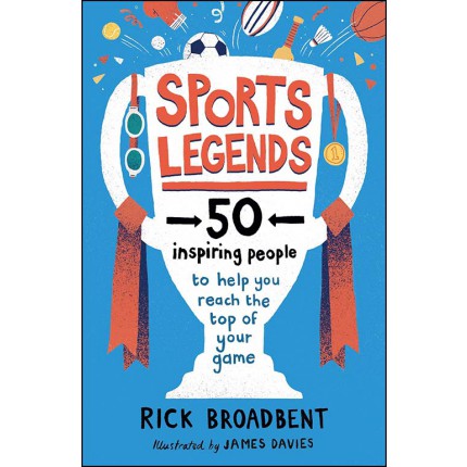 Sports Legends - 50 Inspiring People to Help You Reach the Top of Your Game