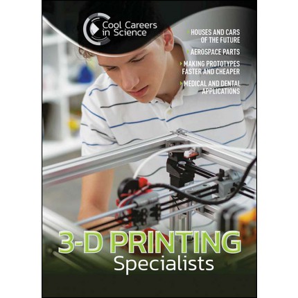 Cool Careers in Science: 3D Printing Specialists