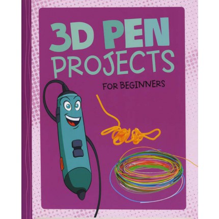 Hands-On Projects for Beginners - 3D Pen Projects