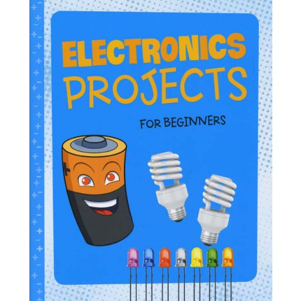 Hands-On Projects for Beginners - Electronics Projects