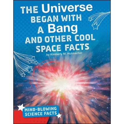 Mind-Blowing Science Facts - The Universe Began With A Bang