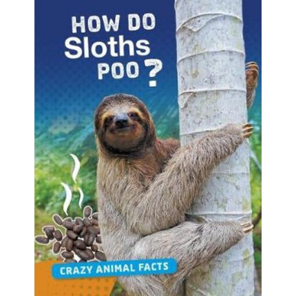 Crazy Animal Facts - How Do Sloths Poop?