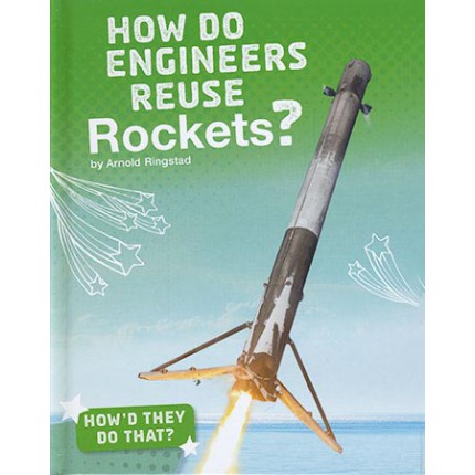 How'd They Do That? - How Do Engineers Reuse Rockets?