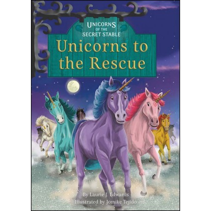 Unicorns of the Secret Stable - Unicorns to the Rescue