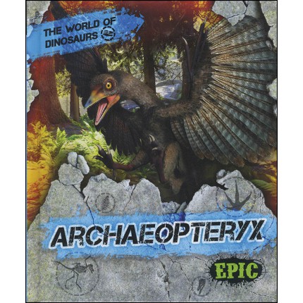 The World Of Dinosaurs: Archaeopteryx
