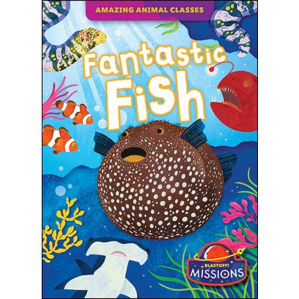 Amazing Animal Classes: Fantastic Fish