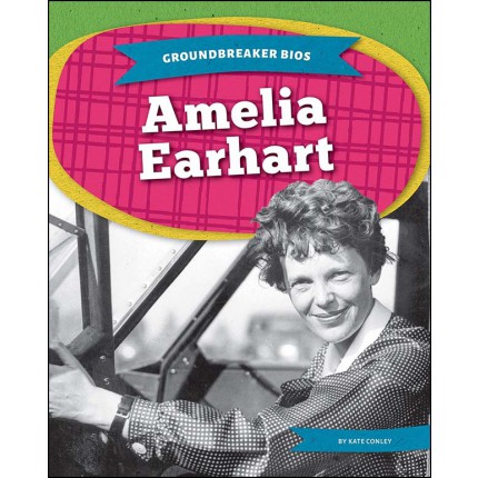 Groundbreaker Bios - Amelia Earhart
