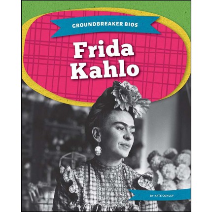 Groundbreaker Bios - Frida Kahlo