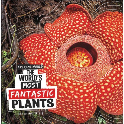 Extreme World: The World's Most Fantastic Plants