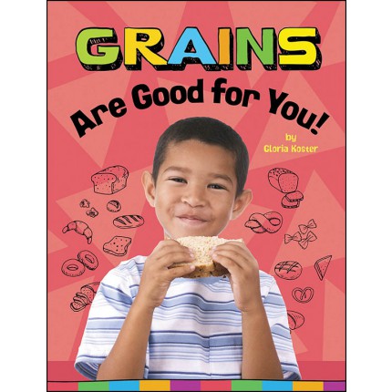 Healthy Foods: Grains Are Good for You!