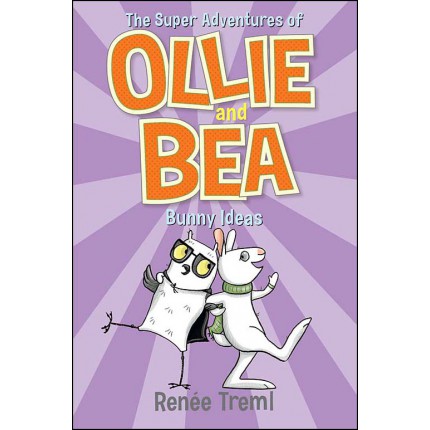 The Super Adventures of Ollie and Bea: Bunny Ideas