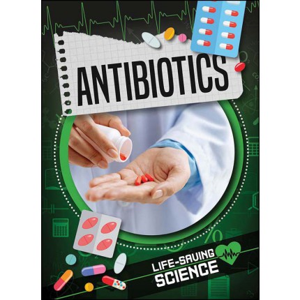 Life-Saving Science - Antibiotics