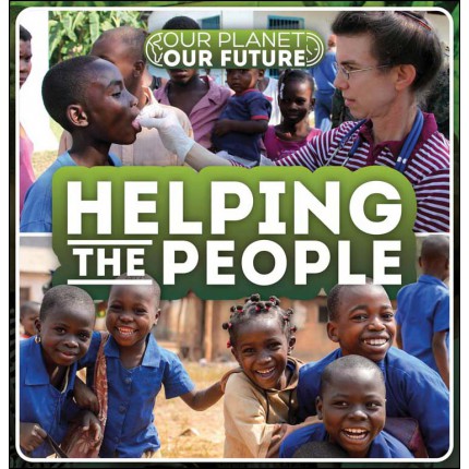Our Planet Our Future - Helping The People