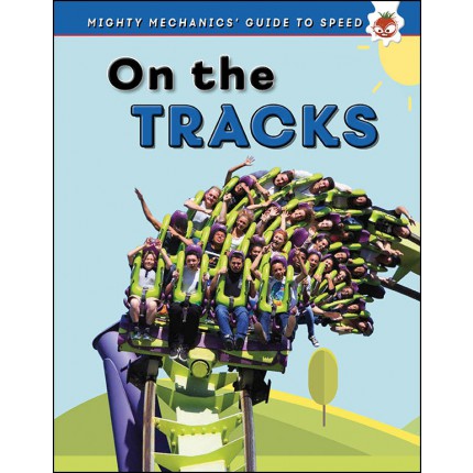 Mighty Mechanics' Guide To Speed - On The Tracks