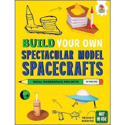 Build It Make It Space: Spectacular Model Spacecraft