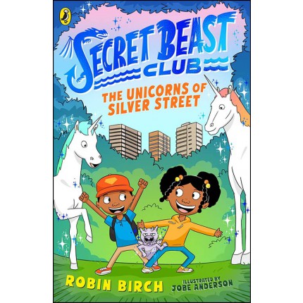 Secret Beast Club: The Unicorns of Silver Street