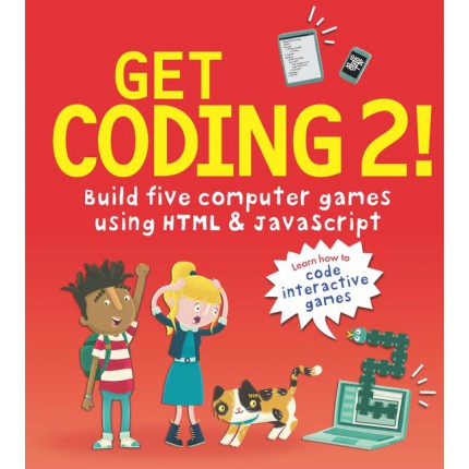 Get Coding 2! - Build Five Computer Games with HTML and JavaScript