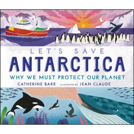 Let's Save Antarctica - Why we must protect our planet