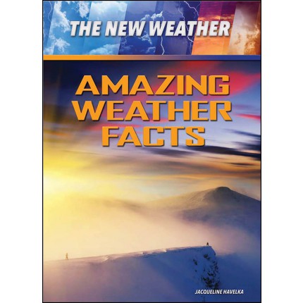 The New Weather: Amazing Weather Facts