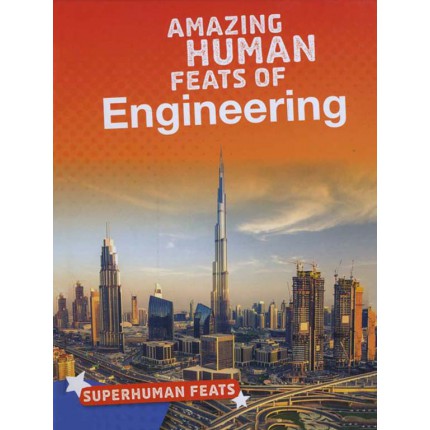 Superhuman Feats - Amazing Human Feats of Engineering