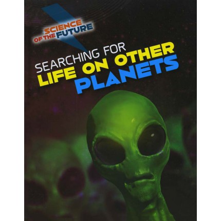 Science of the Future - Searching for Life on Other Planets
