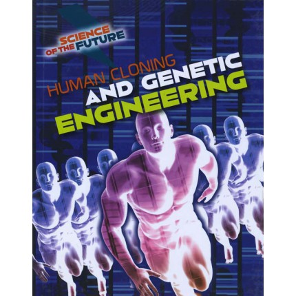 Science of the Future - Human Cloning and Genetic Engineering
