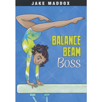 Jake Maddox Girl Sports Stories - Balance Beam Boss