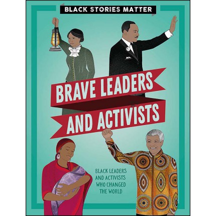 Black Stories Matter - Brave Leaders and Activists