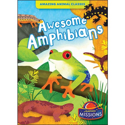 Amazing Animal Classes: Awesome Amphibians
