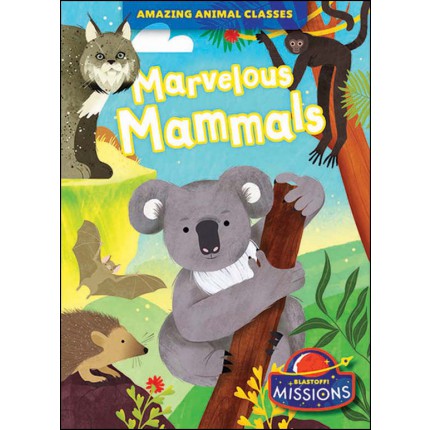 Amazing Animal Classes: Marvelous Mammals