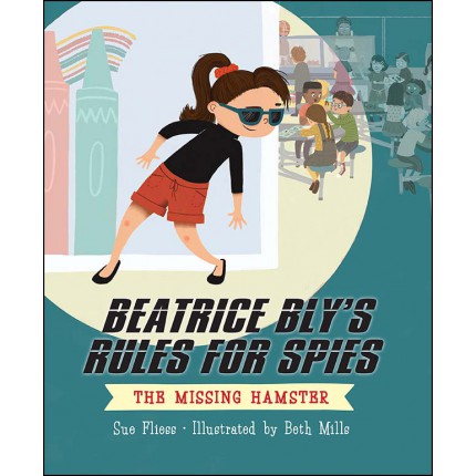 Beatrice Bly's Rules for Spies - The Missing Hamster
