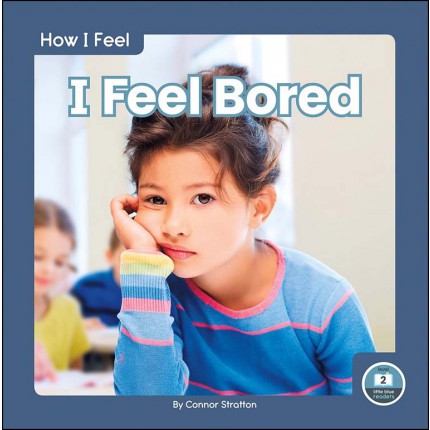 How I Feel - I Feel Bored