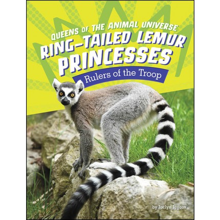 Queens of the Animal Universe: Ring-Tailed Lemur Princesses - Rulers of the Troop