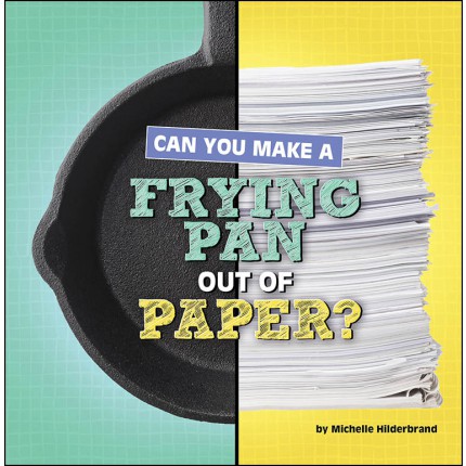 Material Choices: Can You Make a Frying Pan Out of Paper?
