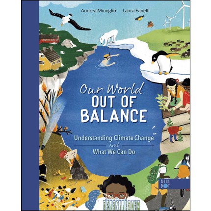 Our World Out of Balance - Understanding Climate Change and What We Can Do