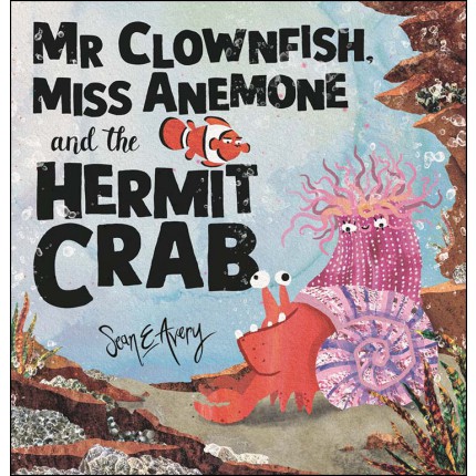 Mr Clownfish, Miss Anemone and the Hermit Crab