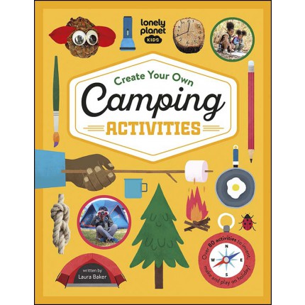 Lonely Planet Kids Create Your Own Camping Activities