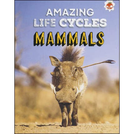 Amazing Life Cycles - Mammals