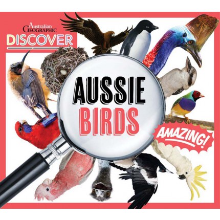 Australian Geographic Discover - Aussie Birds